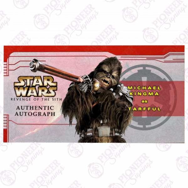 Star Wars 'Tarfful' Custom Episode III: Revenge of the Sith trading card inspired by Topps Widescreen signed by Michael Kingma - Pioneer Signings